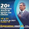 20º CONGRESO ANUAL DE IGLESIA EN CÉLULAS DEL 19 AL 21 DE MARZO DEL 2021 - Curitiba - PR